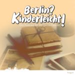 Berlin? Kinderleicht!